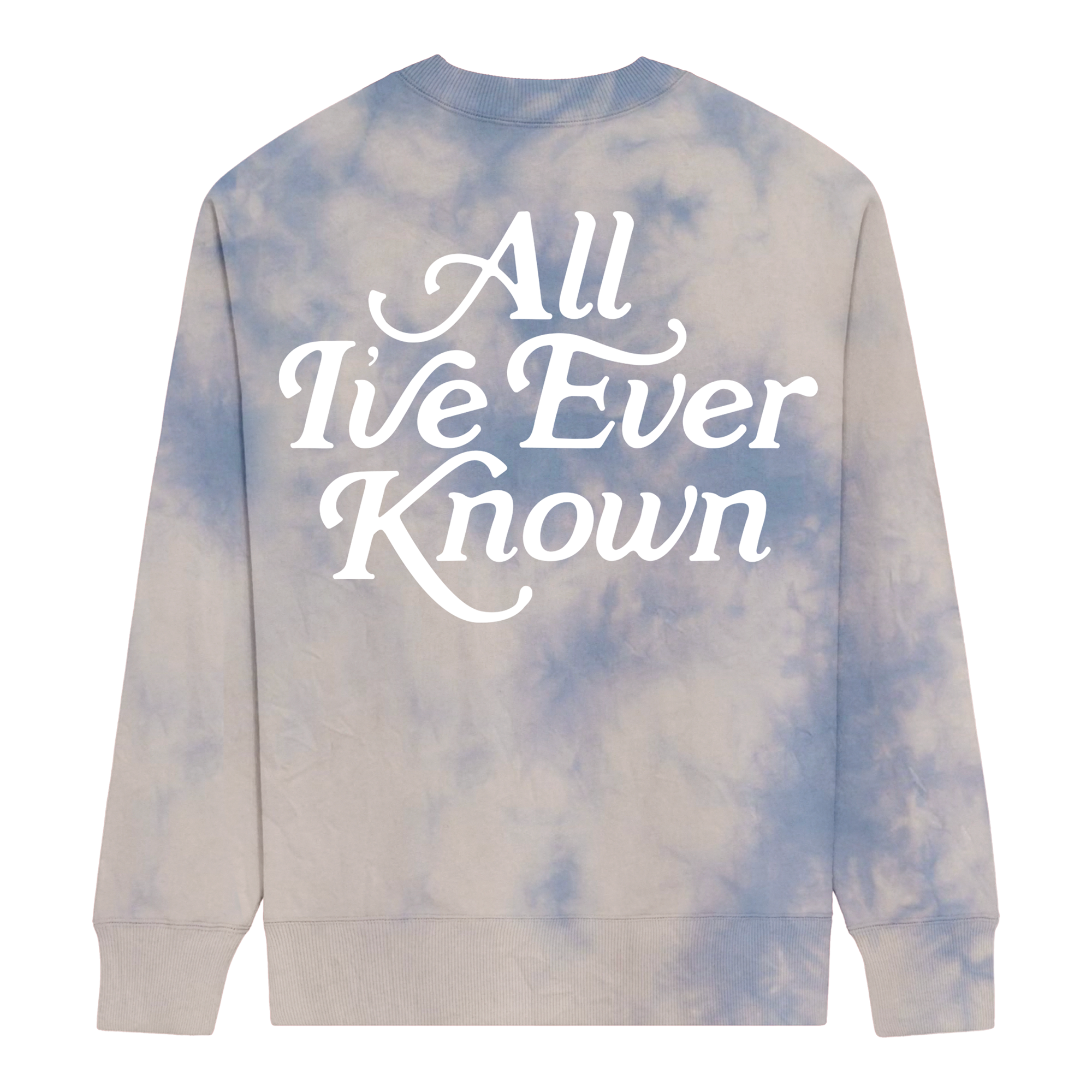 All I've Ever Known Dye Crewneck