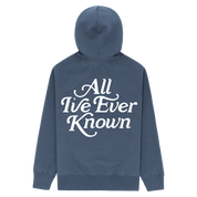 All I've Ever Known Hoodie